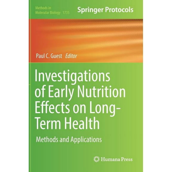 Methods in Molecular Biology Investigations of Early Nutrition Effects on Long-Term Health: Methods and Applications, Book 1735, (Hardcover)