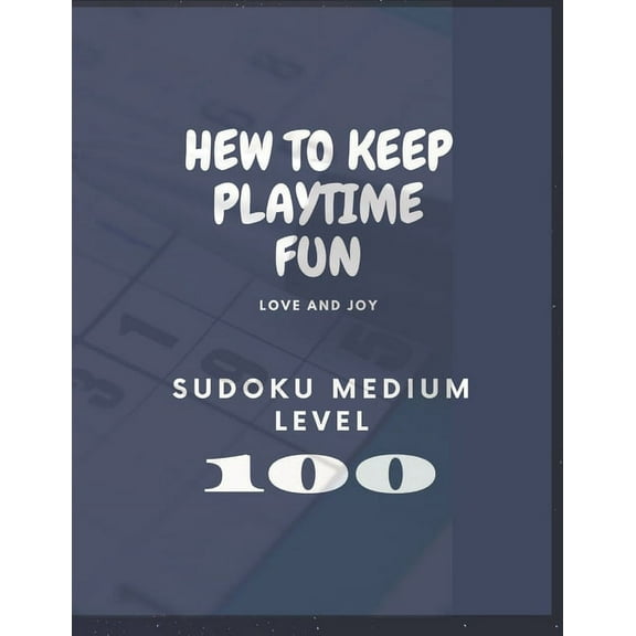 Sudoku: Medium: hew to keep playtime fun !: 100 Sudoku MEDIUM LEVEL, (Paperback)