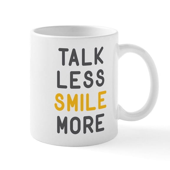 CafePress - Talk Less Smile More Mugs - 11 oz Ceramic Mug - Novelty Coffee Tea Cup