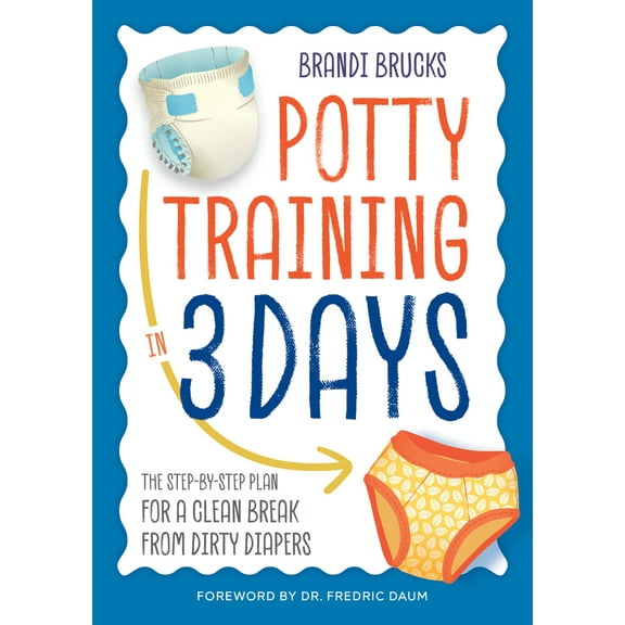 Pre-Owned Potty Training in 3 Days: The Step-By-Step Plan for a Clean Break from Dirty Diapers (Paperback) by Brandi Brucks, Fredric Daum