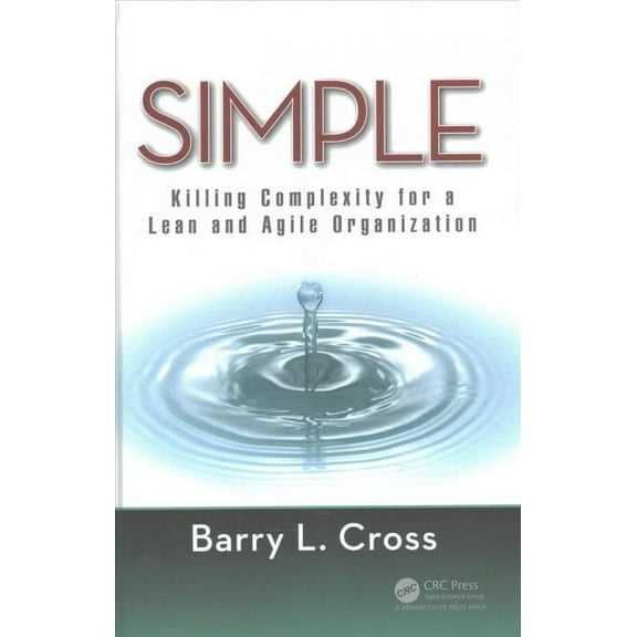 Simple: Killing Complexity for a Lean and Agile Organization (Hardcover)