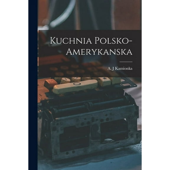 Kuchnia polsko-amerykanska (Paperback)