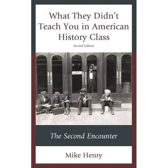 What They Didn't Teach You in American History Class: The Second Encounter, (Hardcover)