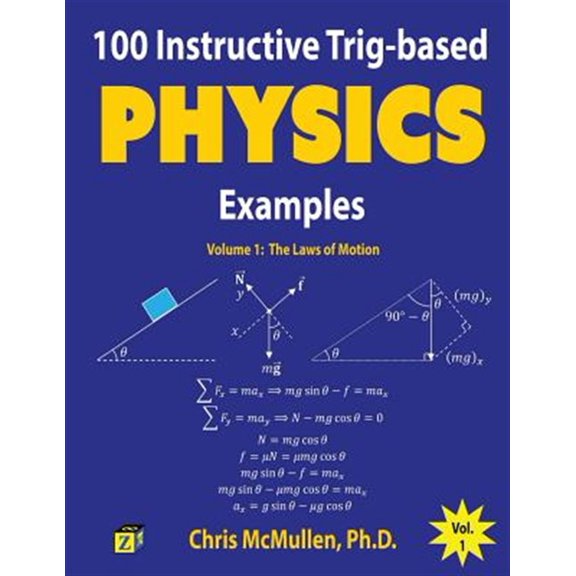 Pre-Owned 100 Instructive Trig-based Physics Examples: The Laws of Motion: Volume 1 (Trig-based Physics Problems with Solutions) Paperback