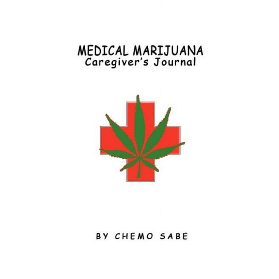 Medical Marijuana Caregiver's Journal, (Paperback)