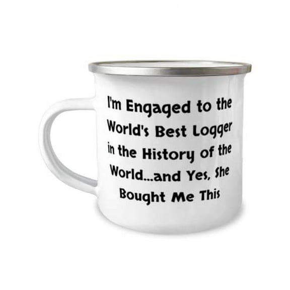 Nice Fiance Gifts, I'm Engaged to the World's Best Logger in the History of the World.and Yes, Nice Valentine's Day 12oz Camper Mug From