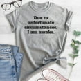 thumbnail image 2 of Due To Unfortunate Circumstances I Am Awake T-shirt, Unisex Women's Men's Shirt, Funny Sleep T-shirt, Heather Gray, Small, 2 of 6