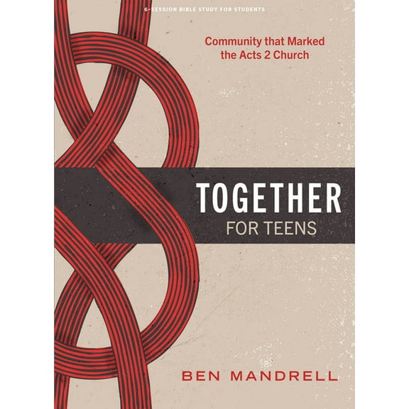 Together - Teen Bible Study Book: Community That Marked the Acts 2 Church, (Paperback)