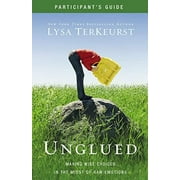 Pre-Owned Unglued Bible Study Participants Guide: Making Wise Choices in the Midst of Raw Emotions Paperback 0310892155 9780310892151 Lysa TerKeurst