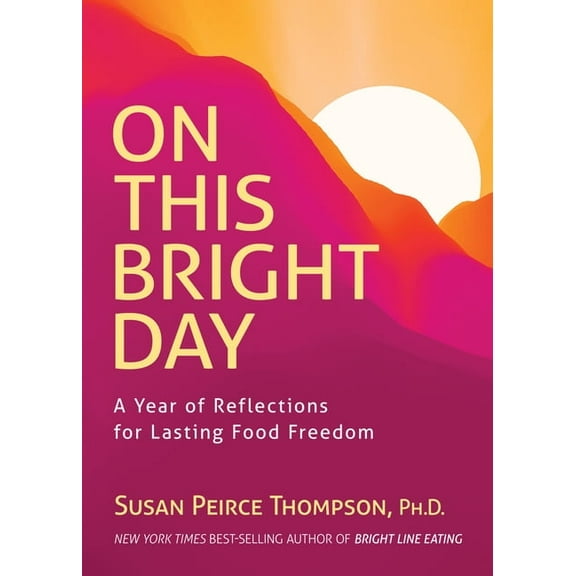 On This Bright Day: A Year of Reflections for Lasting Food Freedom, (Paperback)