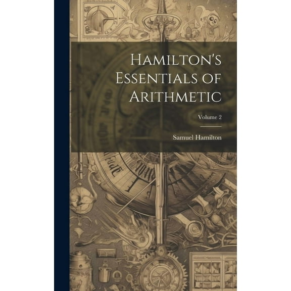 Hamilton's Essentials of Arithmetic; Volume 2, (Hardcover)