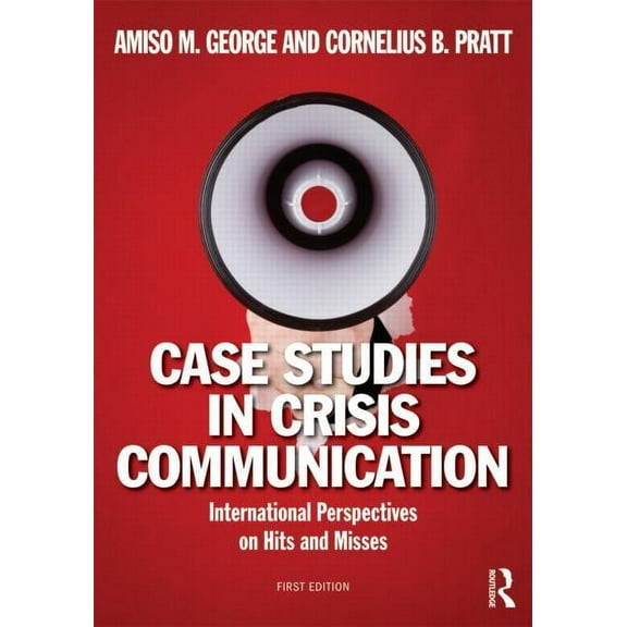 Case Studies in Crisis Communication: International Perspectives on Hits and Misses, (Paperback)
