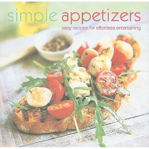 Pre-Owned Simple Appetizers: Easy Recipes for Effortless Entertaining (Hardcover) 1845979893 9781845979898
