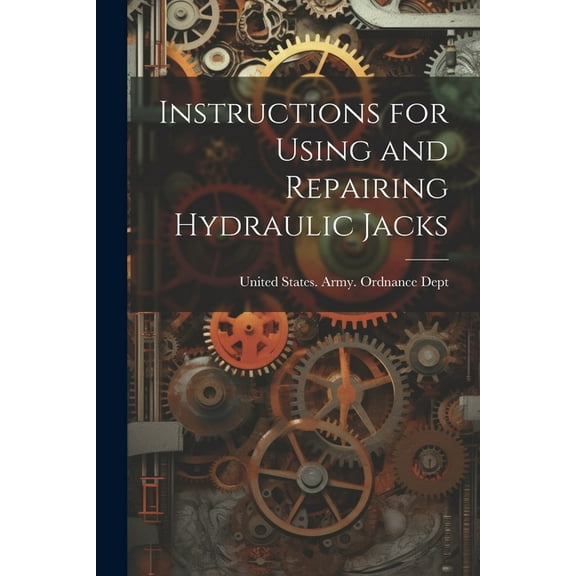 Instructions for Using and Repairing Hydraulic Jacks (Paperback)