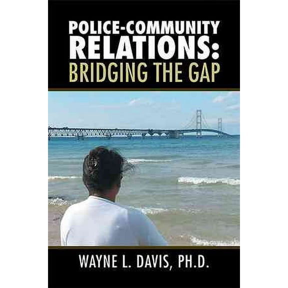 Police-Community Relations: Bridging the Gap (Paperback)