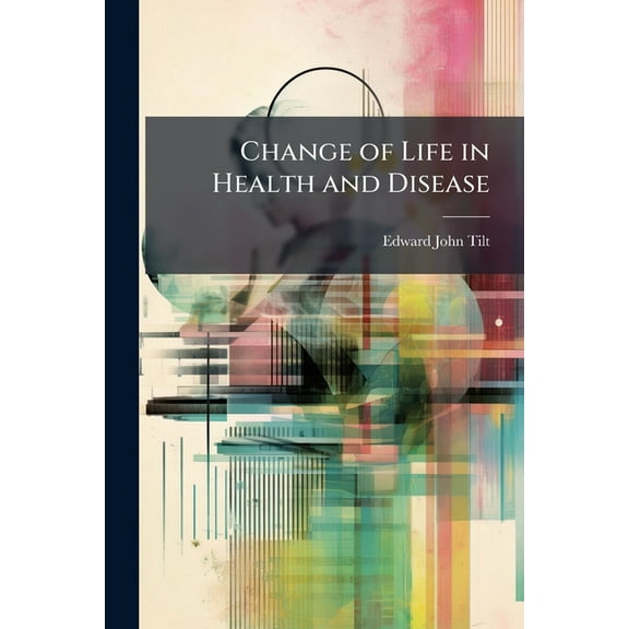 Change of Life in Health and Disease, (Paperback)