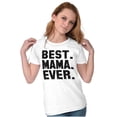thumbnail image 3 of Best Mama Ever Mothers Day Present Womens Slim Fit Graphic Tee Brisco Brands S, 3 of 5