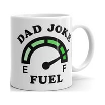 Dad Joke Fuel Full Mug Funny Father's Day Gift for Dad Grandpa Car Lover Drinkware-11oz