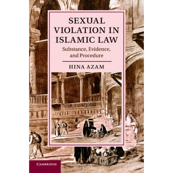 Cambridge Studies in Islamic Civilizatio Sexual Violation in Islamic Law, (Paperback)