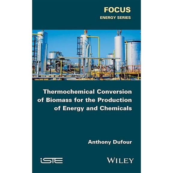 Thermochemical Conversion of Biomass for the Production of Energy and Chemicals, (Hardcover)