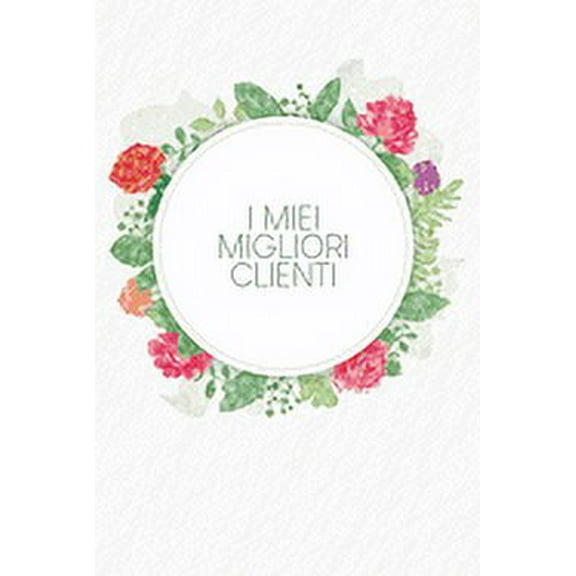 I miei migliori clienti : Quaderno da completare per la registrazione delle conversazioni con i (nuovi) clienti - Design: Fiori ad acquerello (Paperback)