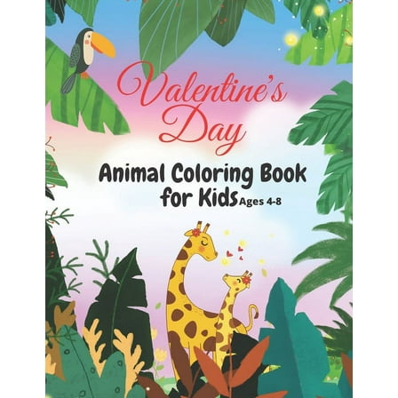 Valentine's Day Coloring Book for Kids Ages 4-8: Also Super Fun Valentine Books For Toddlers, This Valentines Day Books For Kids Has Lots of Animals Falling in Love & Much More. (Paperback)