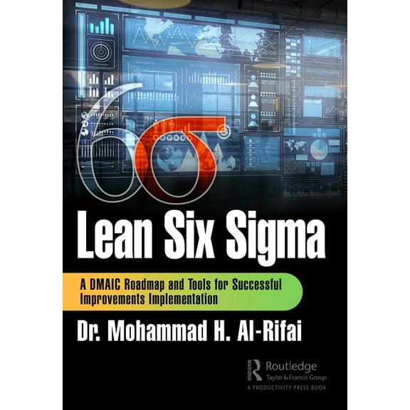 Lean Six Sigma: A DMAIC Roadmap and Tools for Successful Improvements Implementation, (Paperback)