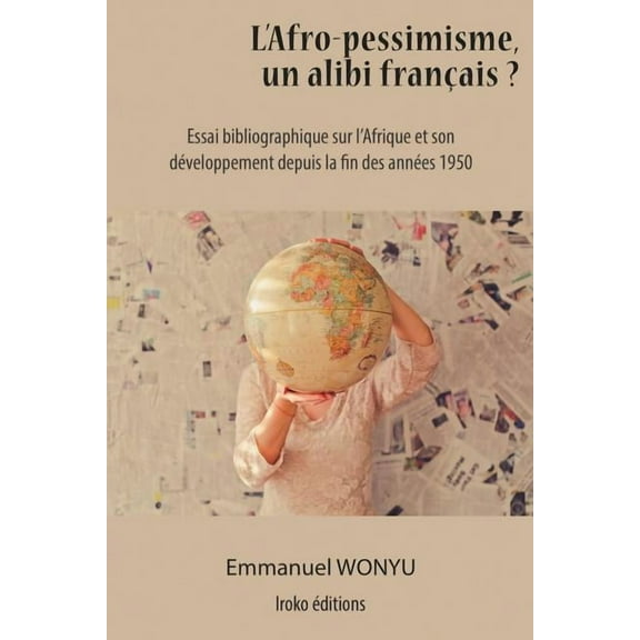 L'Afro-Pessimisme, Un Alibi Fran (Paperback)