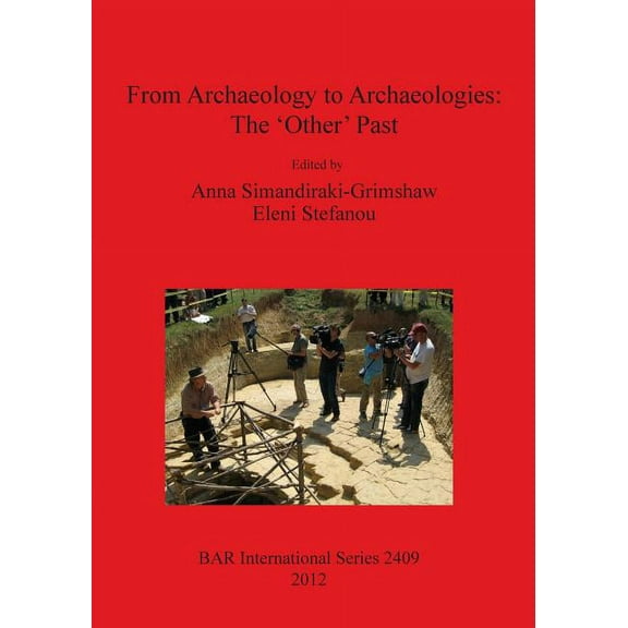 BAR International: From Archaeology to Archaeologies: The 'Other' Past (Paperback)