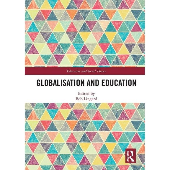 Education and Social Theory Globalisation and Education, (Paperback)