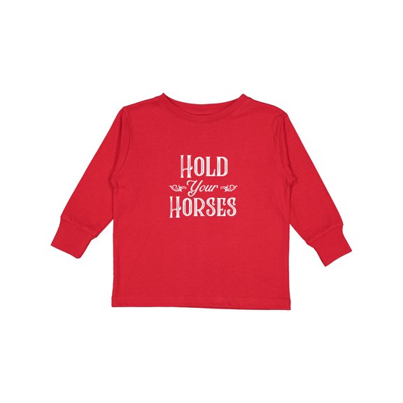 Inktastic Hold Your Horses in White Boys or Girls Long Sleeve Toddler T-Shirt