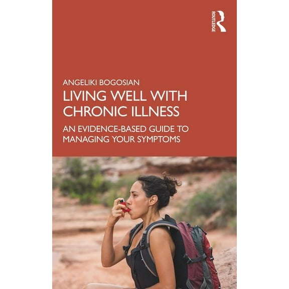 Living Well with A Long-Term Health Condition: An Evidence-Based Guide to Managing Your Symptoms, (Paperback)
