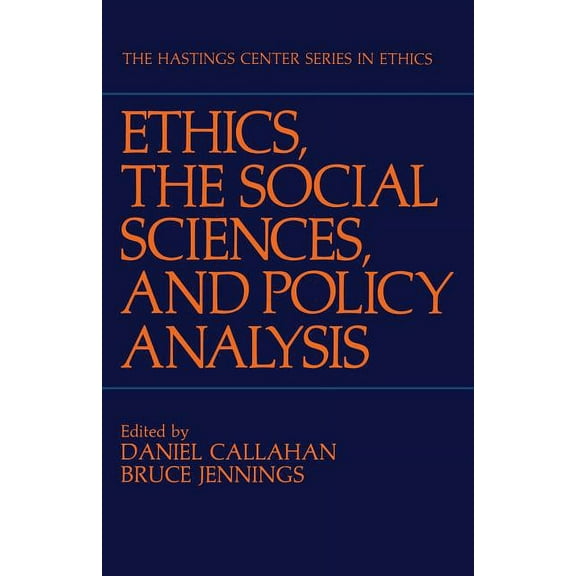The Hastings Center Ethics Ethics, the Social Sciences, and Policy Analysis, (Paperback)