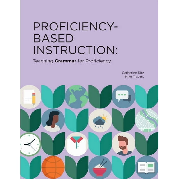 Proficiency-Based Instruction Proficiency-Based Instruction: Teaching GRAMMAR for Proficiency, (Paperback)