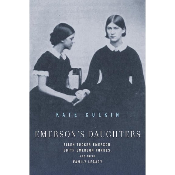 Emerson's Daughters: Ellen Tucker Emerson, Edith Emerson Forbes, and Their Family Legacy, (Paperback)