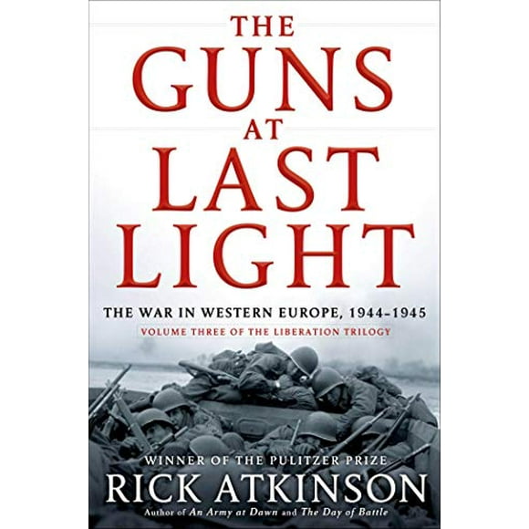 The Guns at Last Light: The War in Western Europe, 1944-1945 The Liberation Trilogy, 3 , Pre-Owned Hardcover 0805062904 9780805062908 Rick Atkinson