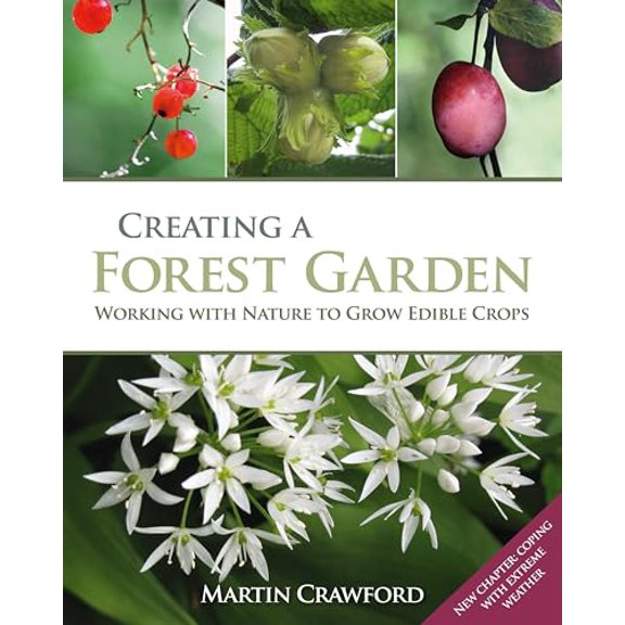 Pre-Owned Creating a Forest Garden: Working with Nature to Grow Edible Crops (Hardcover) 1900322625 9781900322621