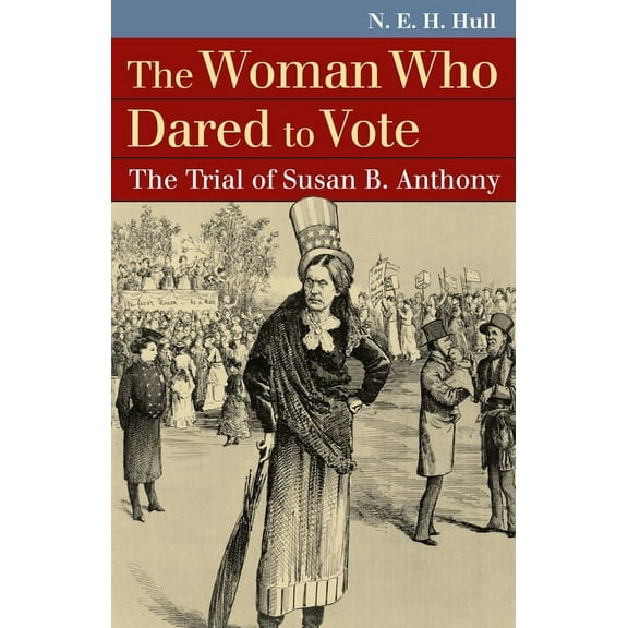Landmark Law Cases & American Society The Woman Who Dared to Vote: The Trial of Susan B. Anthony, (Paperback)