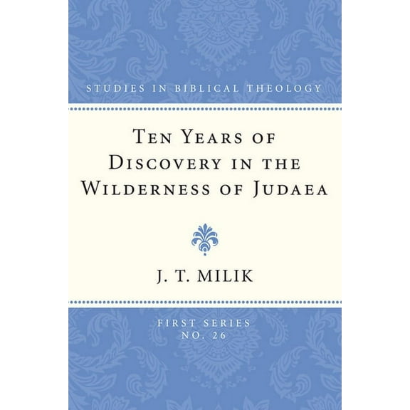 Studies in Biblical Theology, First: Ten Years of Discovery in the Wilderness of Judaea (Paperback)