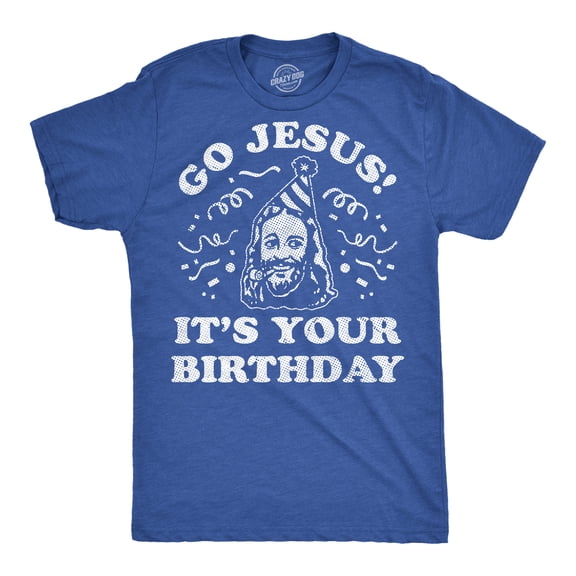Mens Funny T Shirts Go Jesus Its Your Birthday Sarcastic Christmas Graphic Novelty Tee For Men Graphic Tees