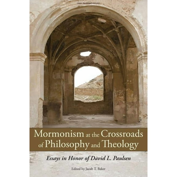 Mormonism at the Crossroads of Philosophy and Theology: Essays in Honor of David L. Paulsen (Paperback)