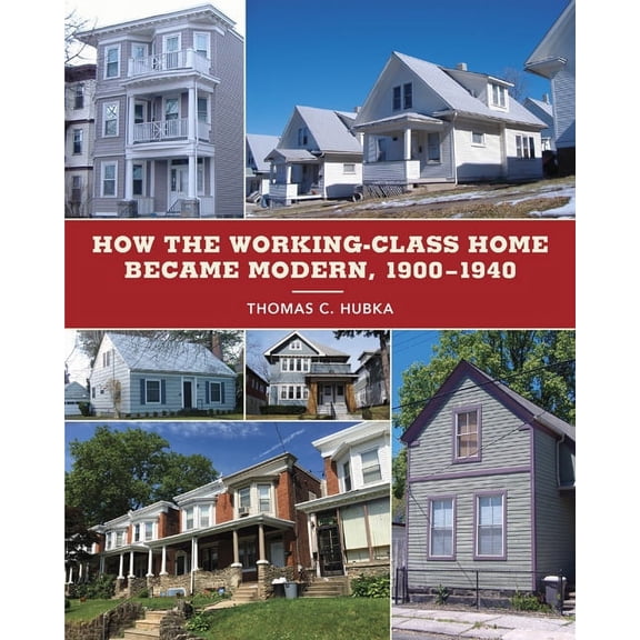 Architecture, Landscape and Amer Culture: How the Working-Class Home Became Modern, 1900–1940 (Paperback)