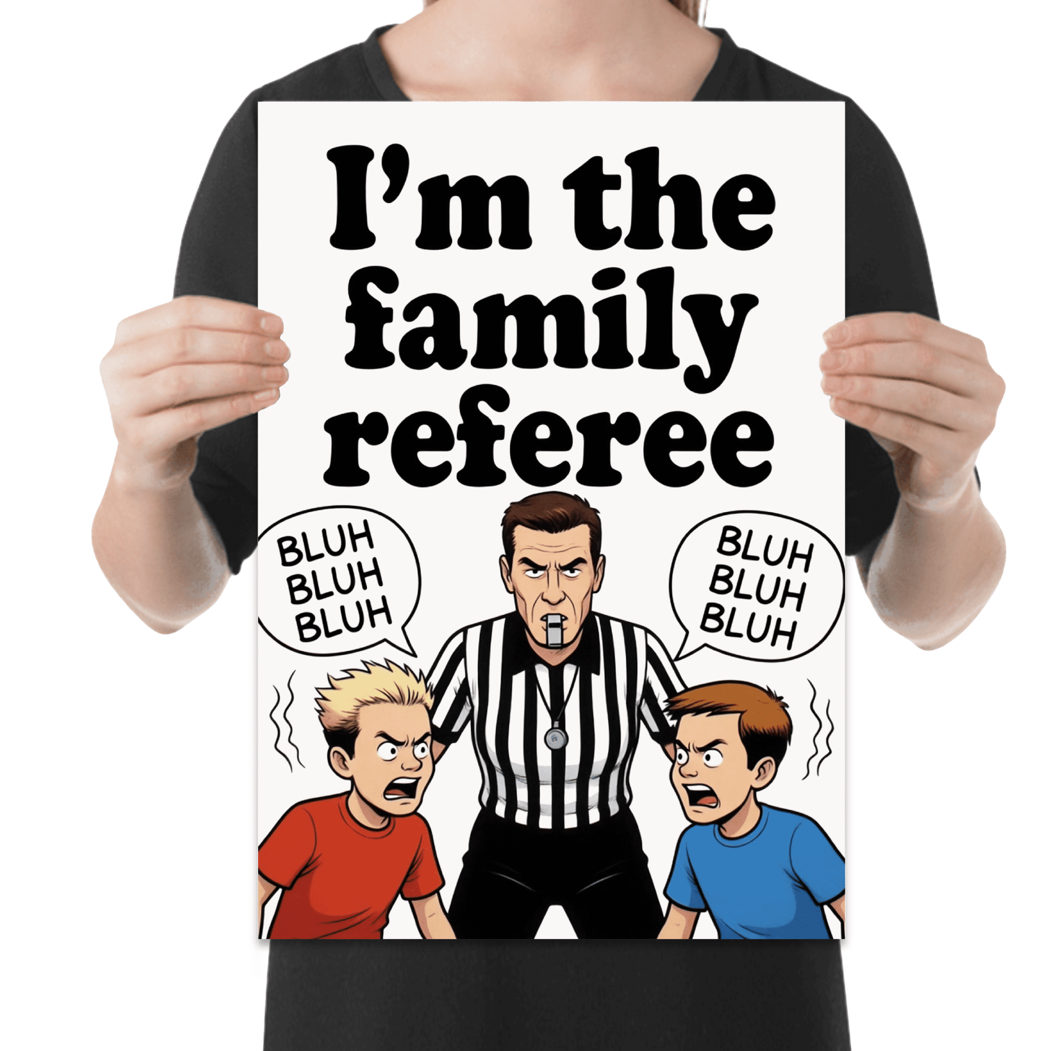 I'm the Family Referee - Parenting Humor Decor - 13x19 Poster Print