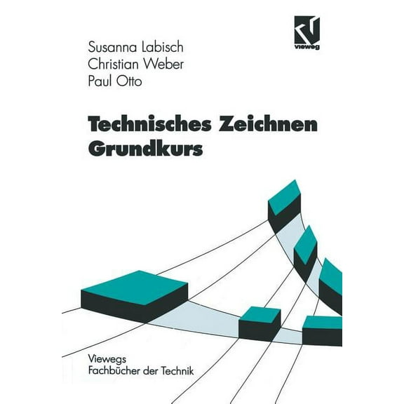 Viewegs Fachbücher Der Technik Technisches Zeichnen Grundkurs, (Paperback)