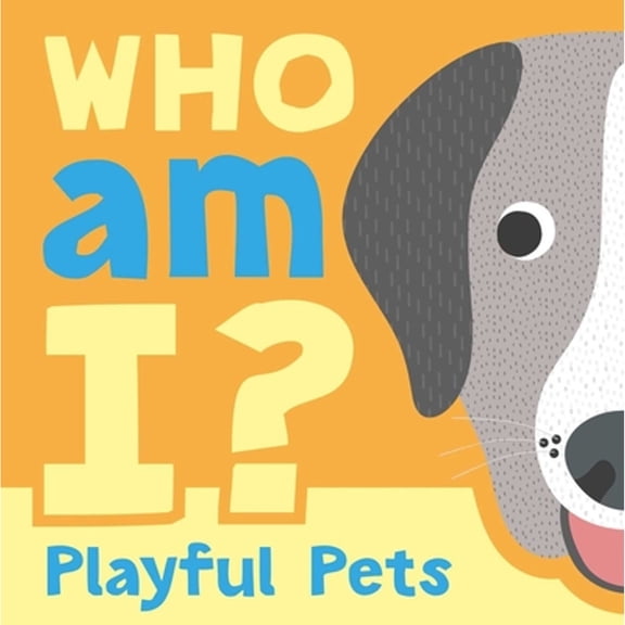 Pre-Owned Who Am I? Playful Pets: Interactive Lift-The-Flap Guessing Game Book for Babies & Toddlers (Board book) 1803684143 9781803684147