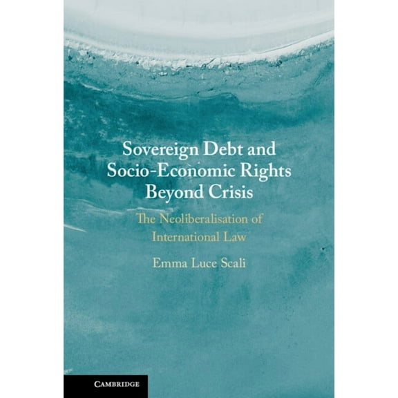 Sovereign Debt and Socio-Economic Rights Beyond Crisis, (Hardcover)