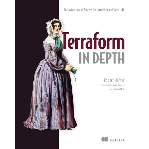 Terraform in Depth: Infrastructure as Code with Terraform and Opentofu, (Paperback)