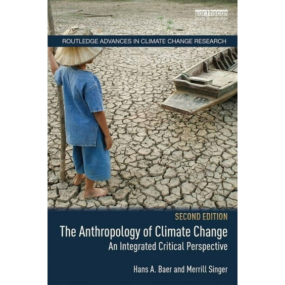 Routledge Advances in Climate Change Res The Anthropology of Climate Change: An Integrated Critical Perspective, (Paperback)