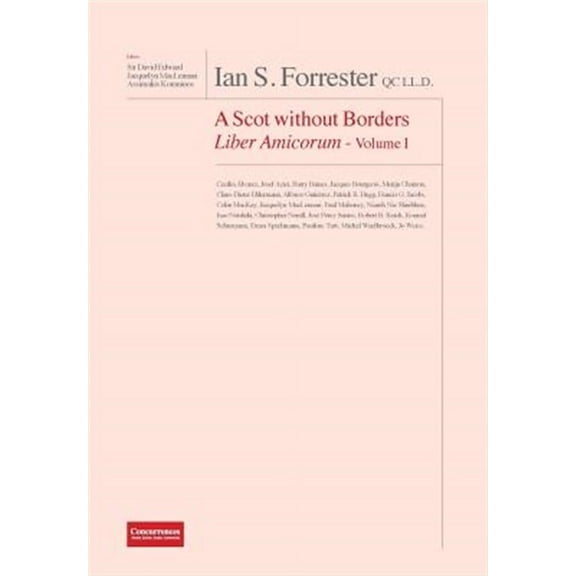 IAN S. FORRESTER QC LL.D. A Scot without Borders Liber Amicorum - Volume I (Hardcover)