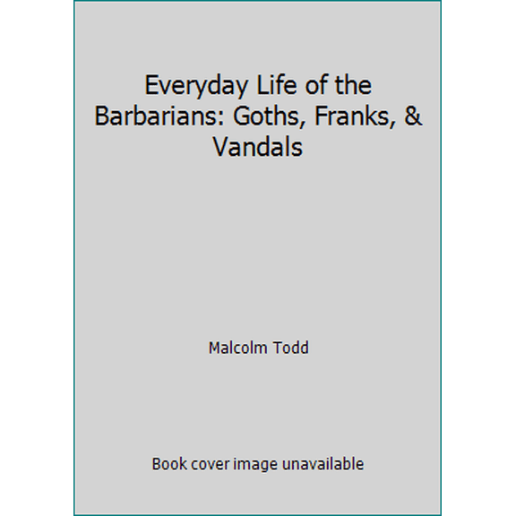 Pre-Owned Everyday Life of the Barbarians: Goths, Franks, & Vandals (Hardcover) 0880291761 9780880291767